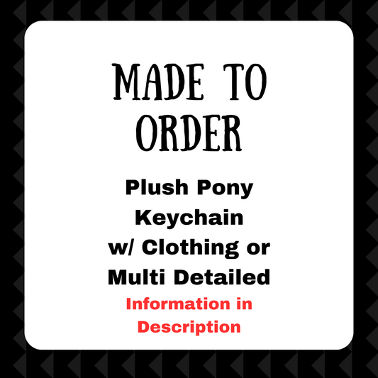 Made to Order - Custom Plush Pony w/Clothing Keychain