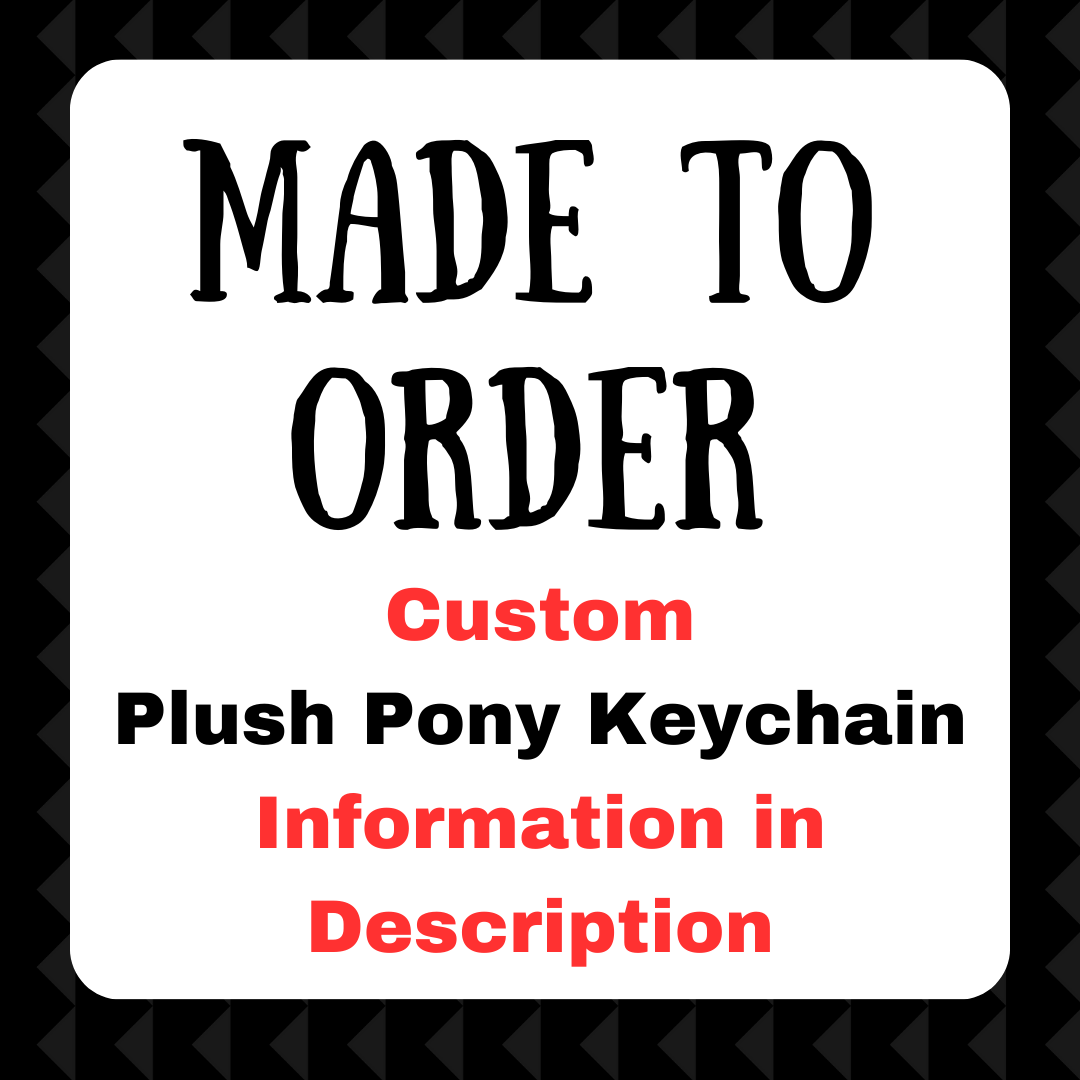 Made to Order - Custom Pony Plush Keychain